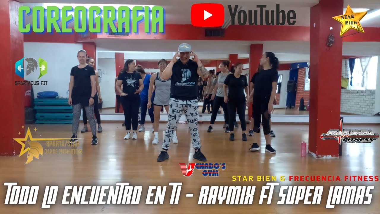 TODO LO ENCUENTRO EN TI - RAYMIX | FT DAVID DOMINGUEZ | COREOGRAFIA | STAR BIEN, FF, SPARTACUS FIT