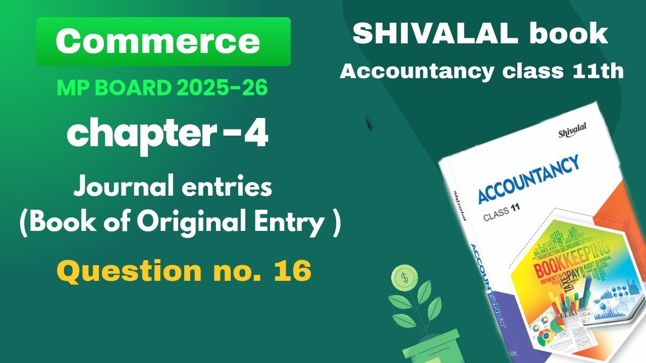 Chapter 4 journal entries(book of original entry) Question no.16 |Shivalal book mp board class 11th 