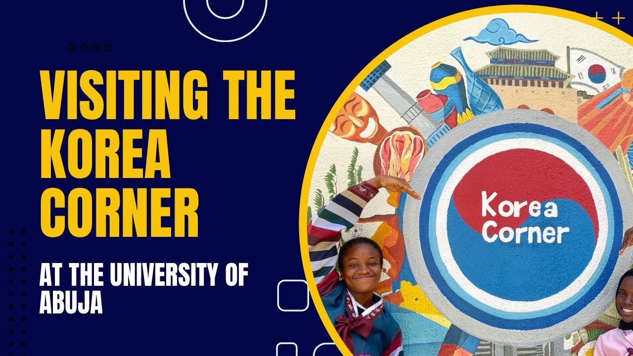 Let’s visit the KOREA CORNER AT THE UNIVERSITY OF ABUJA