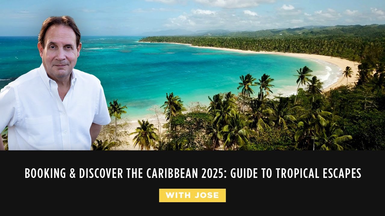 Booking & Discover the Caribbean 2025: Guide to Tropical Escapes w/ Jose