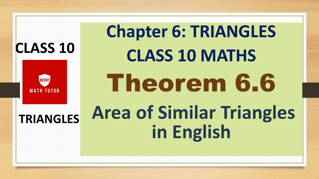 Class 10 Maths: Chapter 6  - Triangles: Theorem 6.6 - Area of Similar Triangles in English