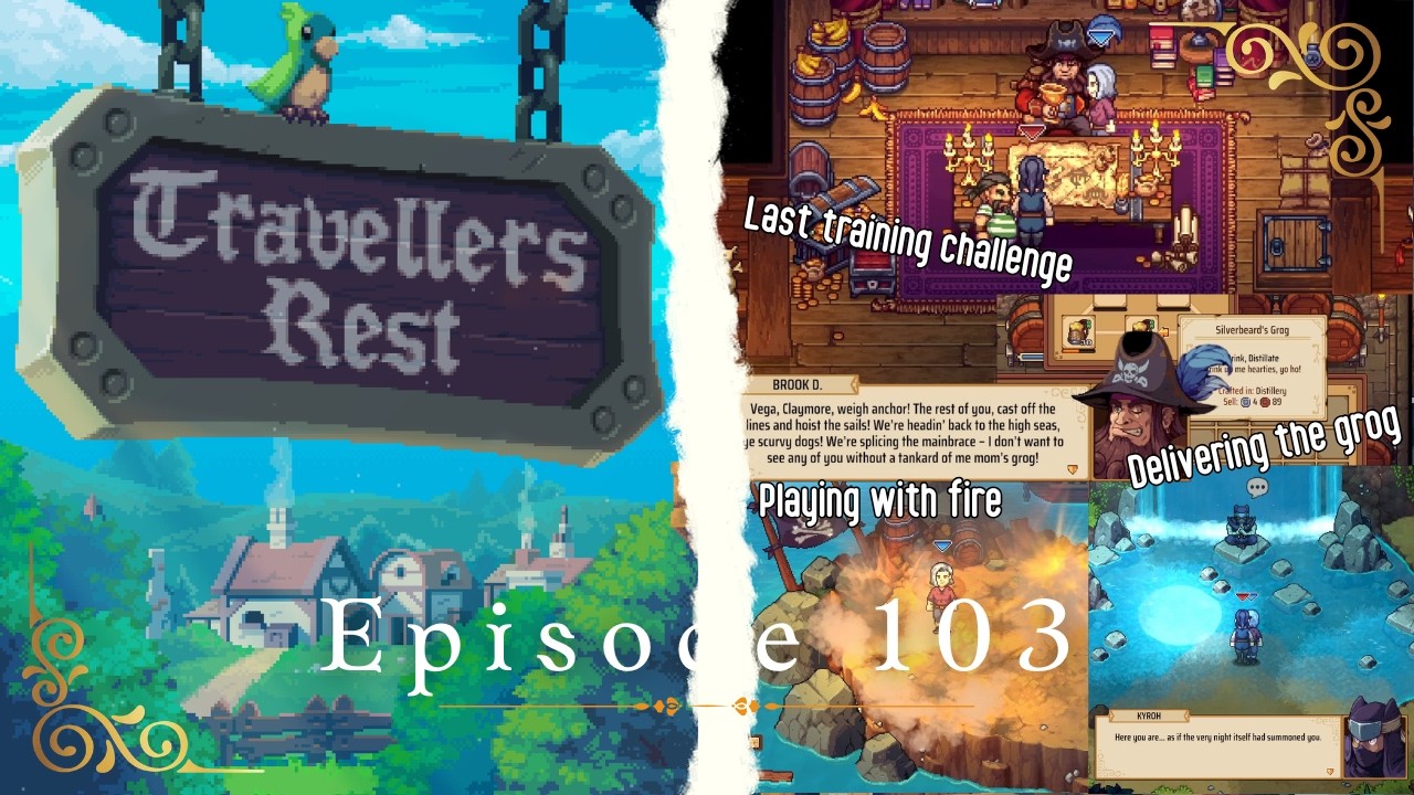 Travellers Rest Ep. 103 - Last training with the Captain. We play with fire