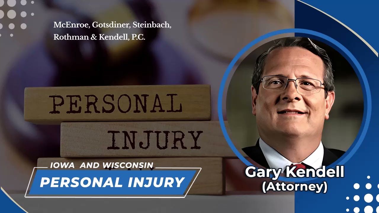 What Is A Personal Injury Claim? Iowa And Wisconsin Injury Attorney Gary Kendell Explains