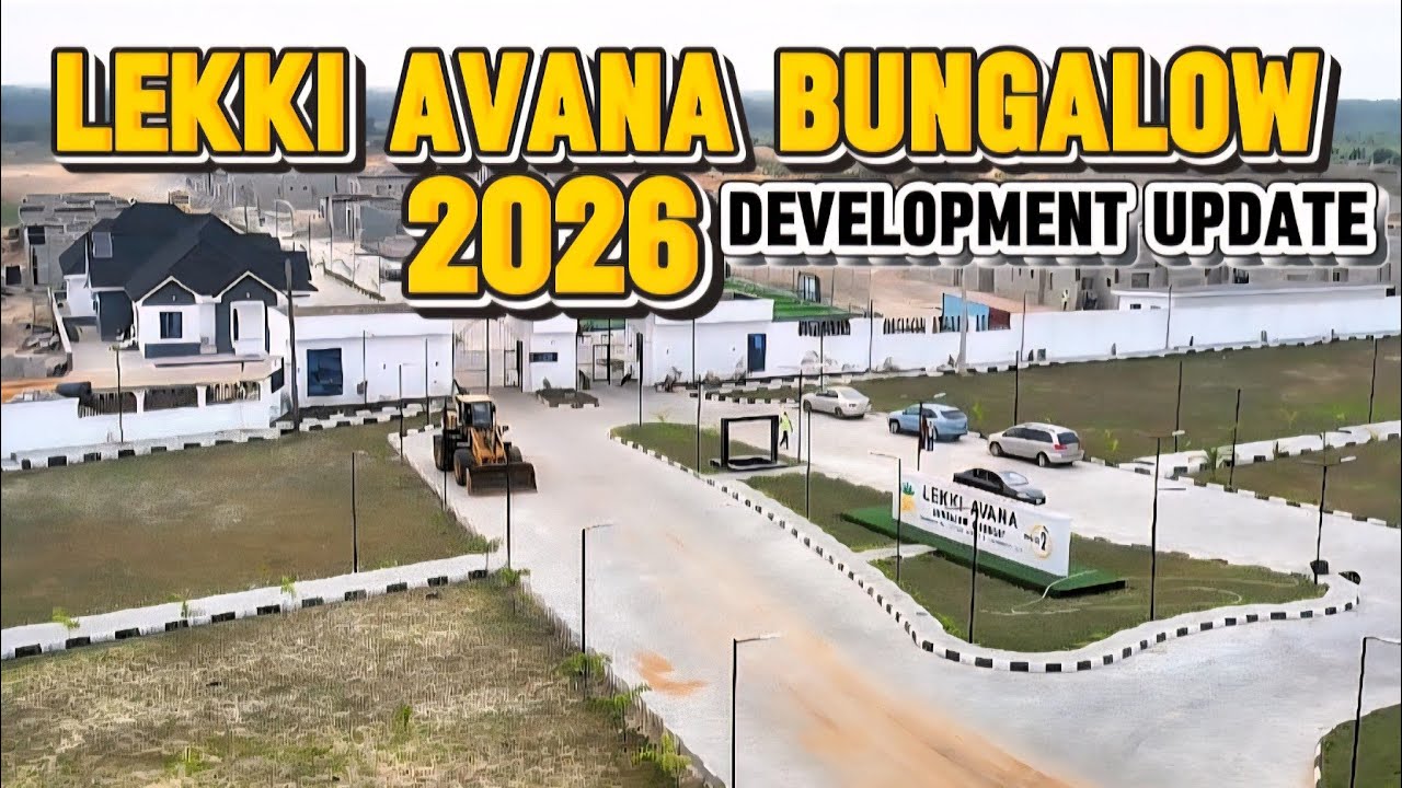LEKKI AVANA BUNGALOW 2026 DEVELOPMENT UPDATE  IBEJU-LEKKI 