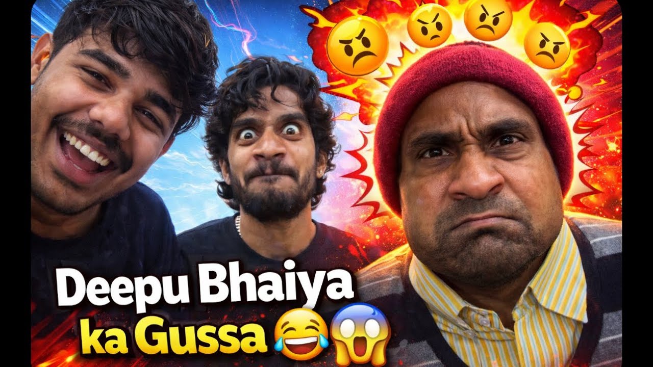 Deepu bhaiya ka gussa 😂😱 crazy vlog 