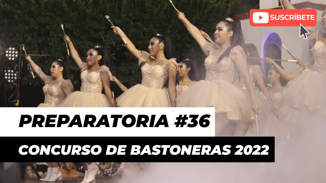 Concurso de Bastoneras 2022 | Preparatoria #36