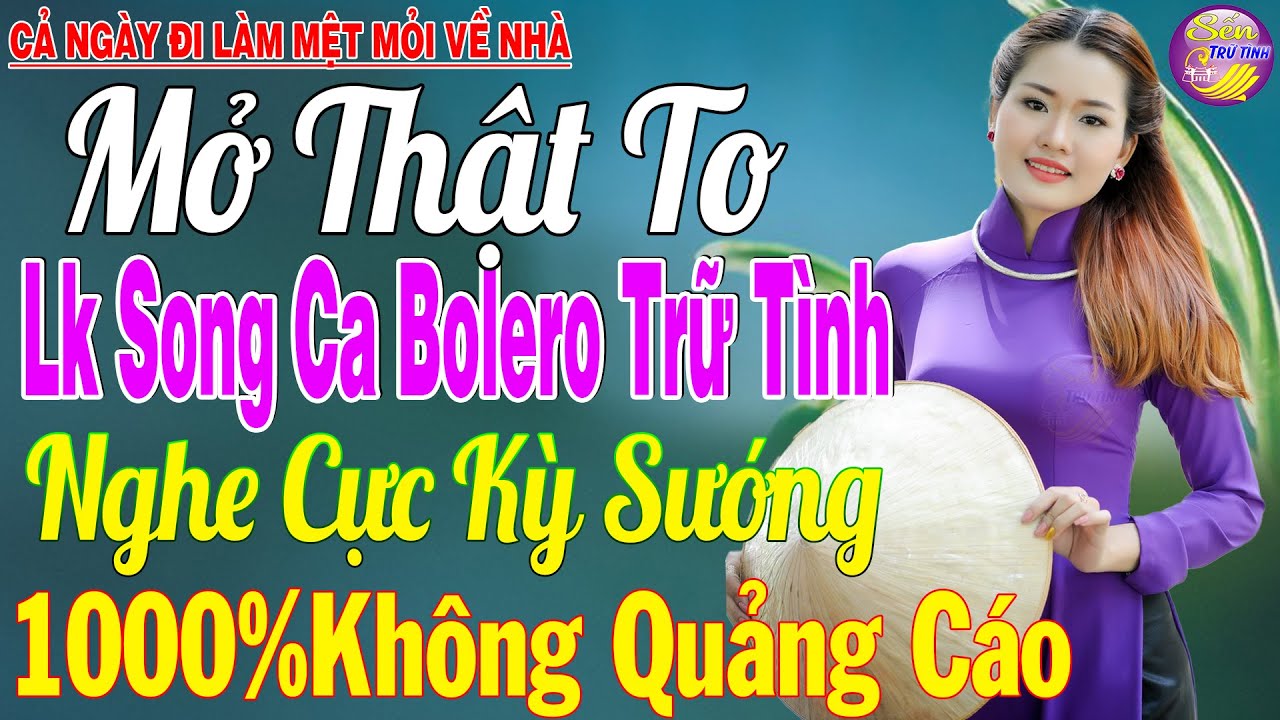 LK Nhạc Trữ Tình Bolero KHÔNG QUẢNG CÁO Cả Xóm Phê -TUYỆT PHẨM Bolero Sến Xưa Ngọt Ngào TOÀN BÀI HAY