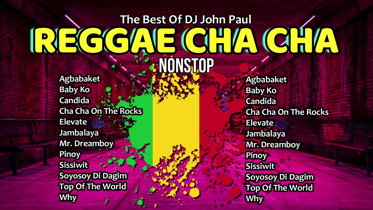 The Best  Of Reggae Cha Cha Nostop - DJ John Paul | Dance Remix