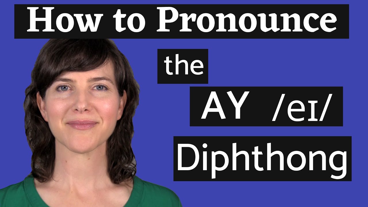 Learn the American Accent: How to Pronounce the AY /eɪ/ Diphthong