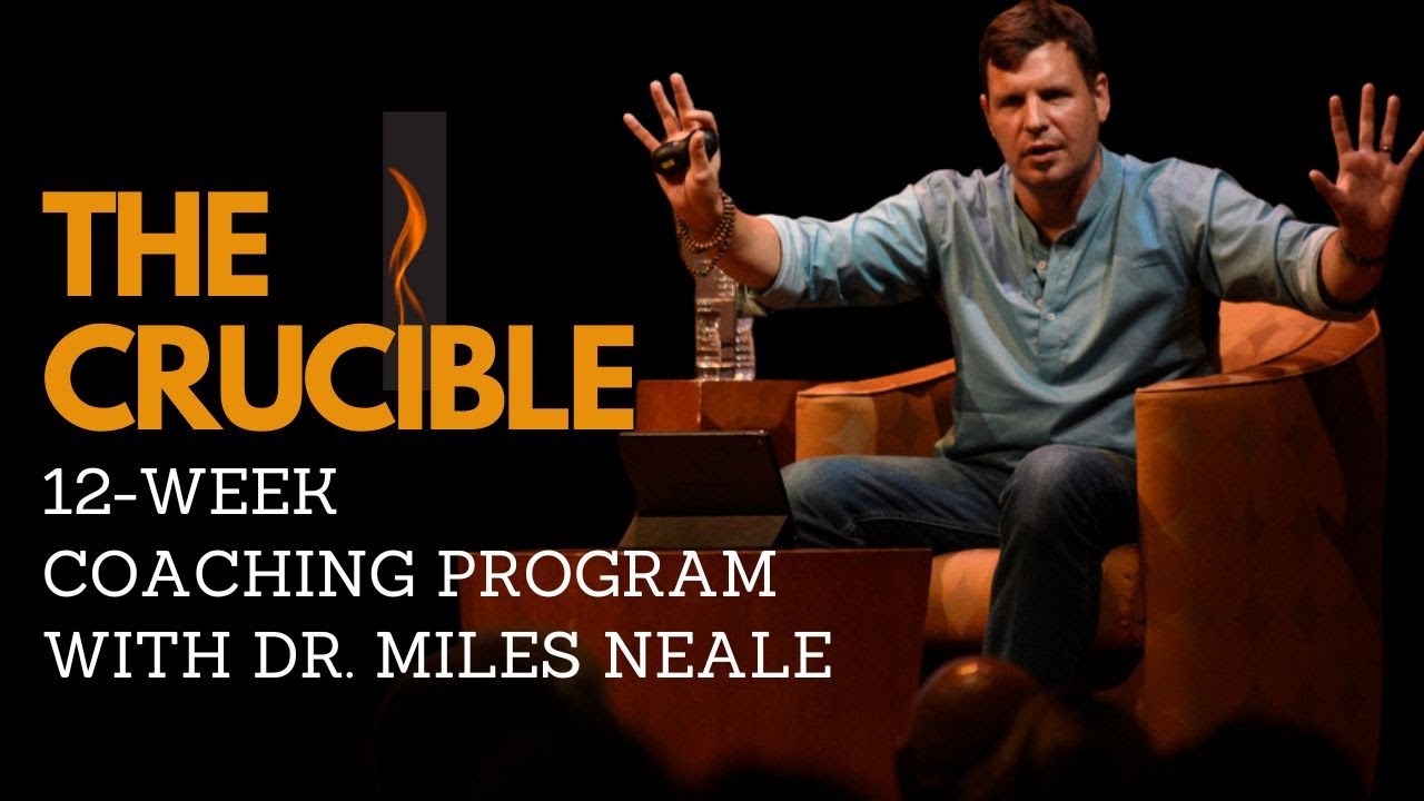 The Crucible: A 12-week Coaching Program with Dr. Miles Neale