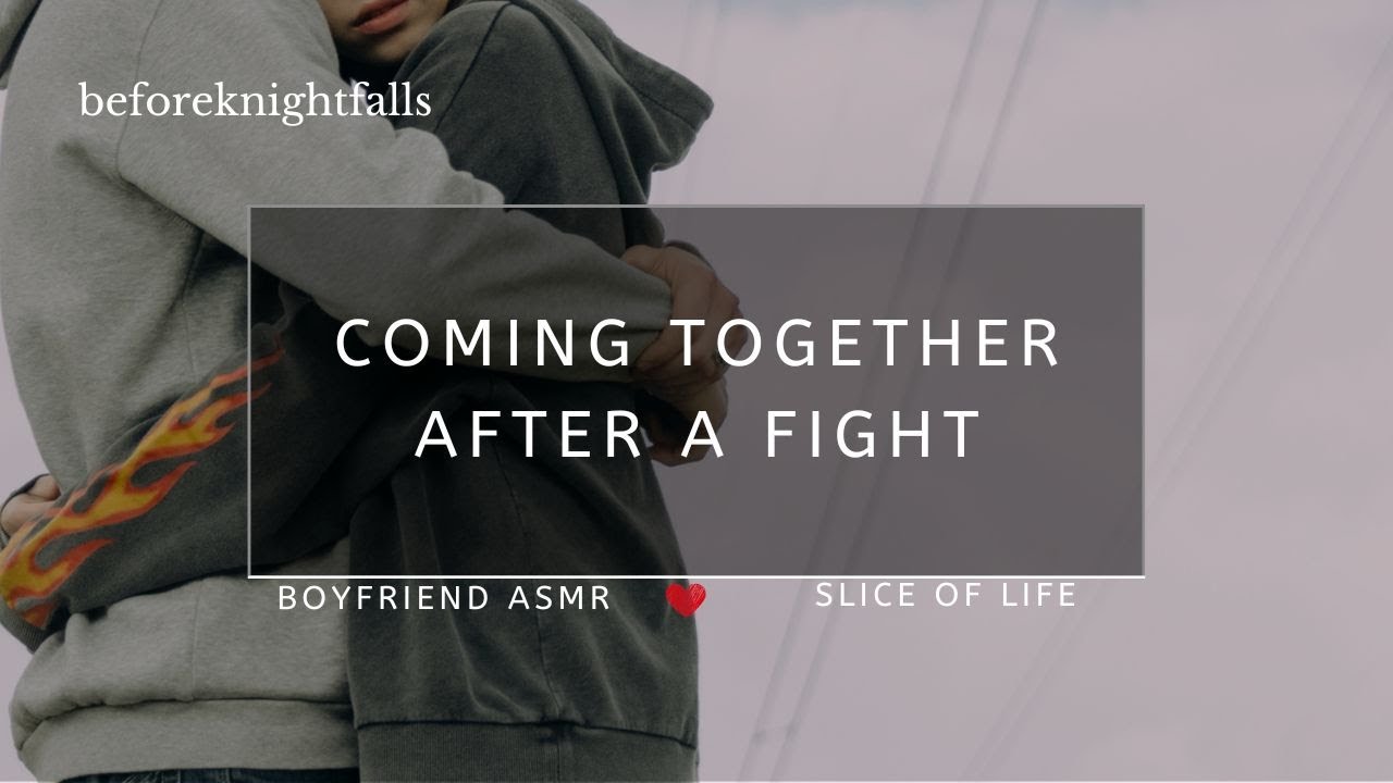 ASMR: coming together after a fight