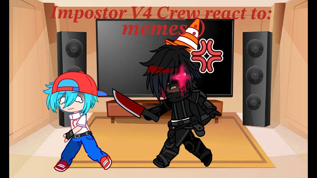 || Impostor V4 Crew react to memes ||
