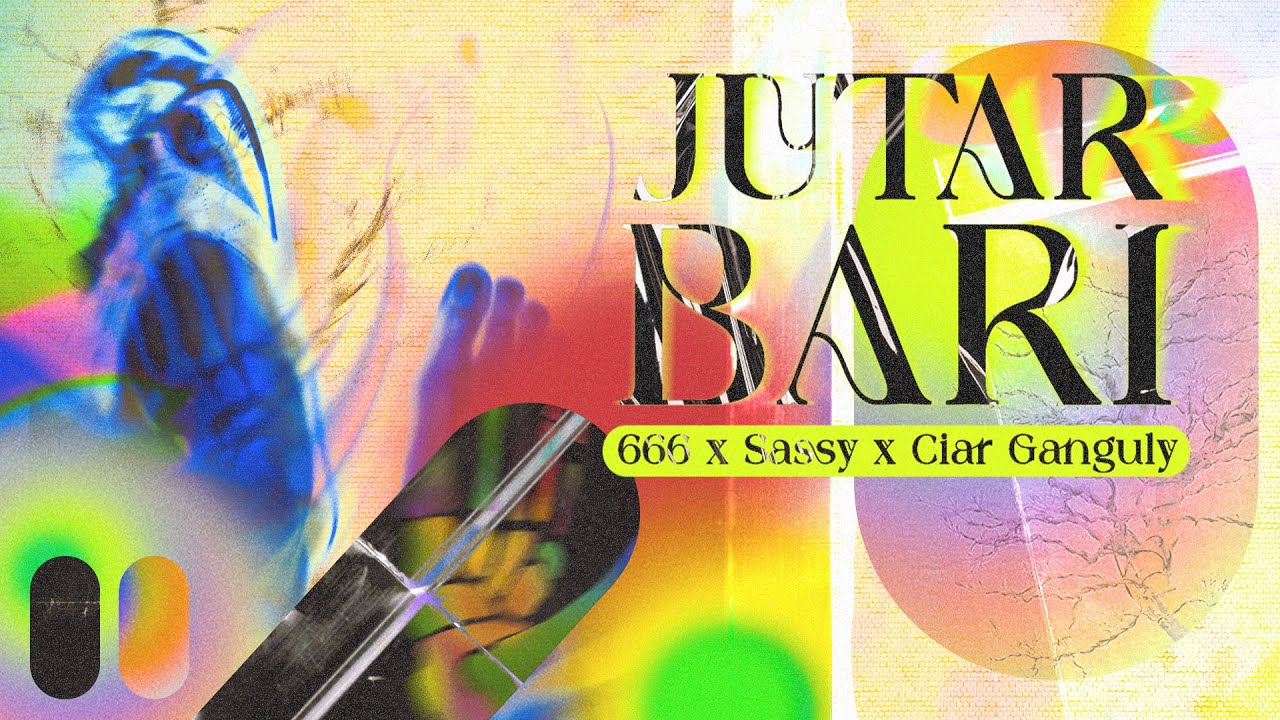 JUTAR BARI | 666 x Sassy x Ciar Ganguly