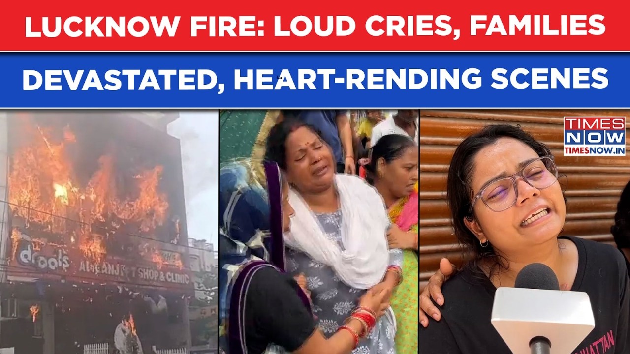 Lucknow Fire: Loud Cries, Families Devastated As Heart-Rending Tragedy Leaves Uttar Pradesh Shocked