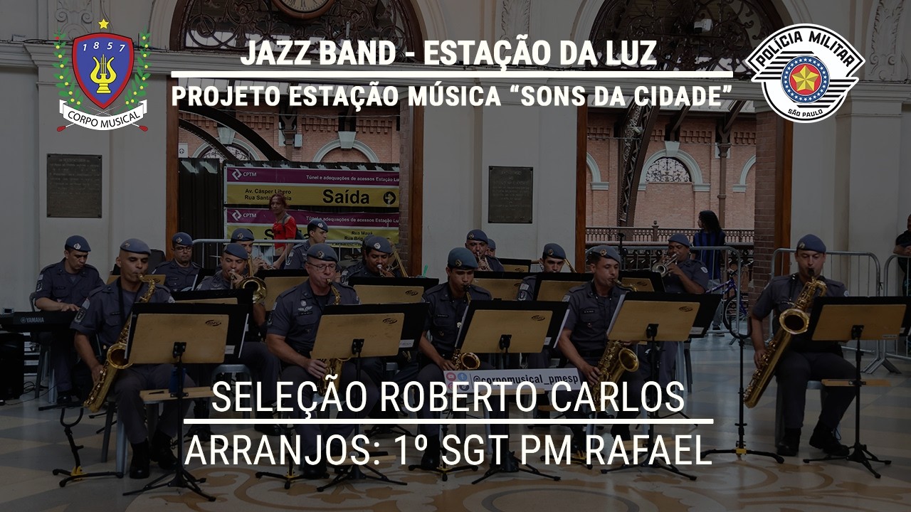 Seleção Roberto Carlos I Jazz Band - PMESP I Estação da Luz