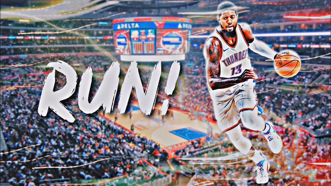 Paul George Mix - “RUN!” 2019 HD (CLIPPERS HYPE)