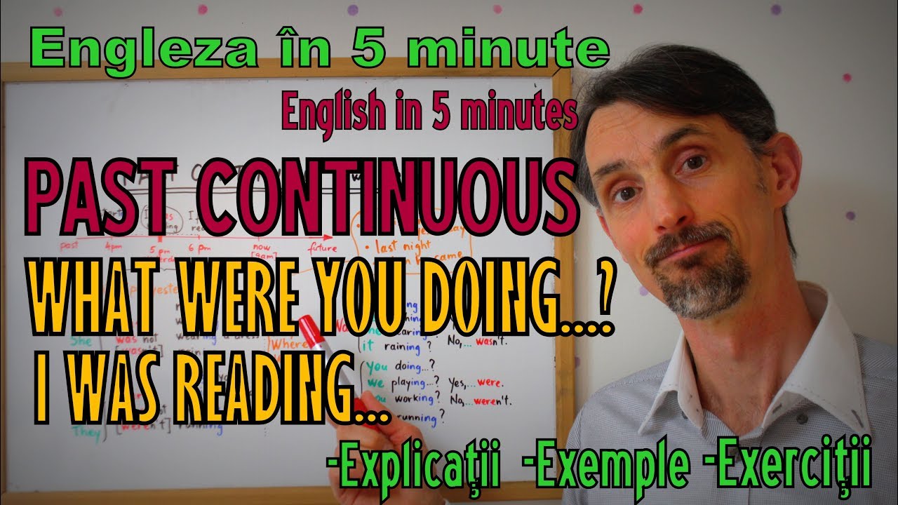 Lectii Gramatica Engleza - PAST CONTINUOUS/ Trecutul Continuu - English Grammar Lessons
