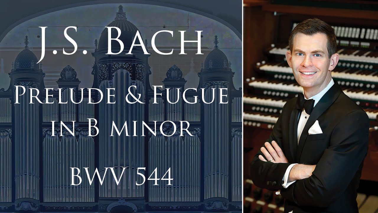 J.S. Bach: Prelude and Fugue in B minor, BWV 544