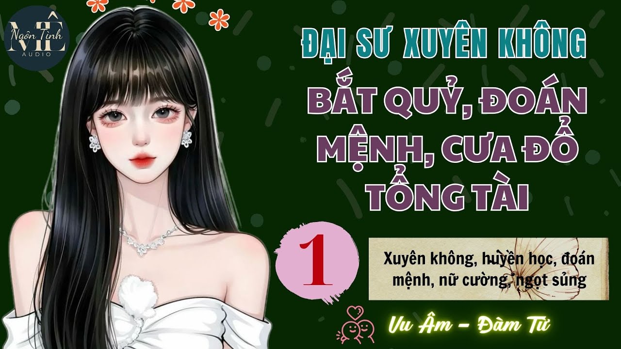 Tập 1 | Đại Sư Xuyên Không: Bắt Quỷ, Đoán Mệnh, Cưa Đổ Tổng Tài - xuyên không, huyền học, nữ cường
