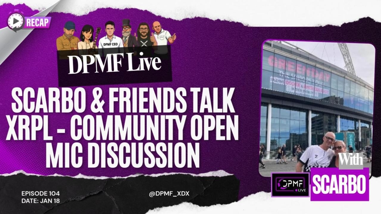 🎬 Episode 104: Scarbo & Friends Talk XRPL - Community Open Mic Discussion | DPMF Live