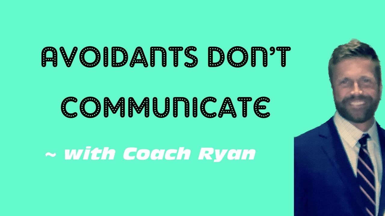 Avoidants don’t communicate