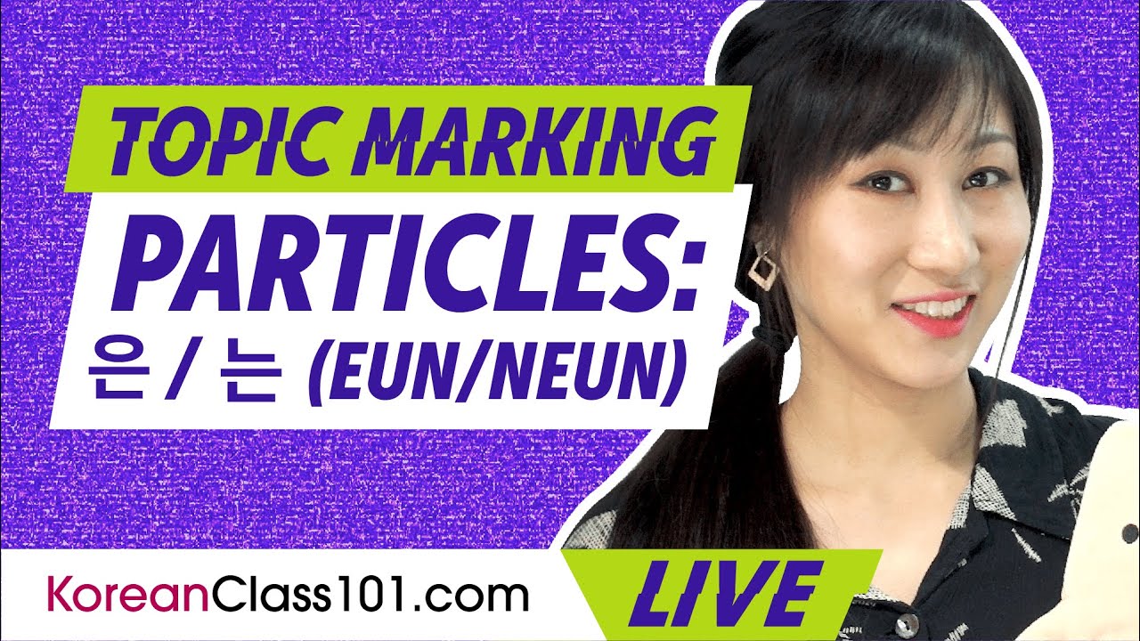 Korean Topic Marking Particles: How to Use 은/는 (eun/neun)