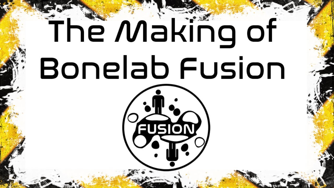 The Making of Bonelab Fusion