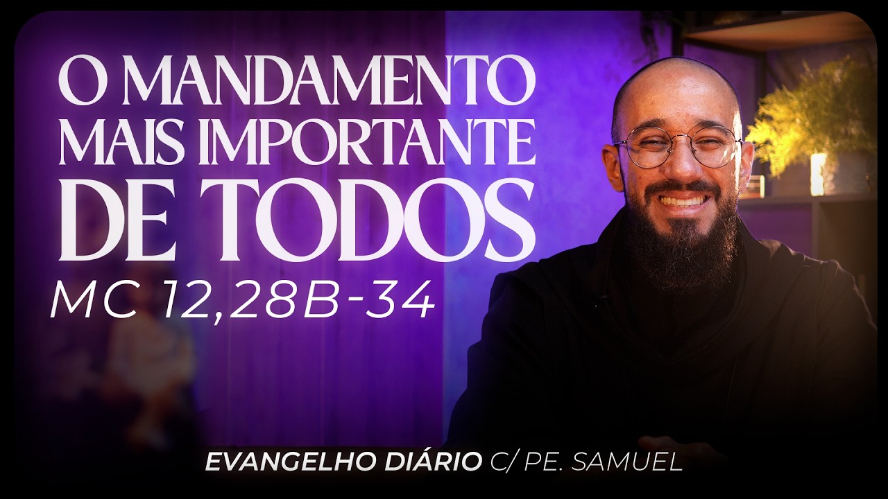 O Mandamento Mais Importante de Todos | Evangelho Diário c/ Pe. Samuel Maria | FSJPII