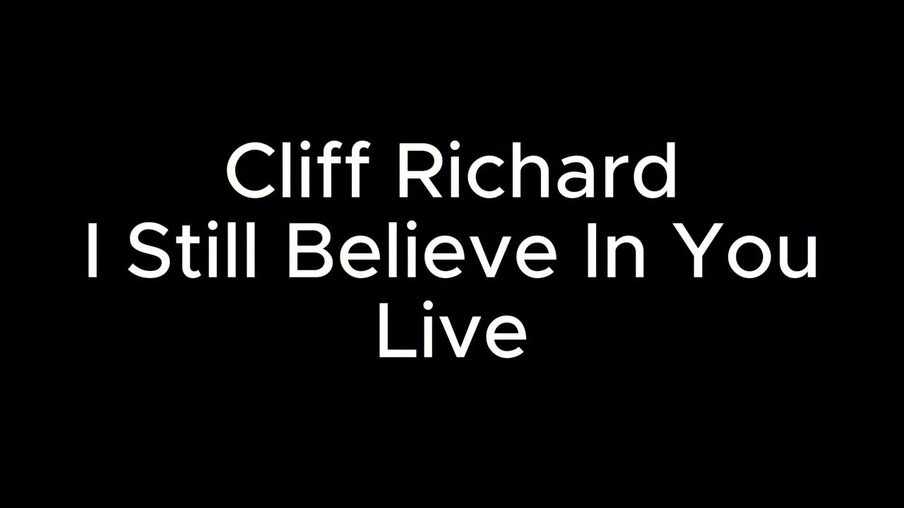 Cliff Richard  I Still Believe In You Live