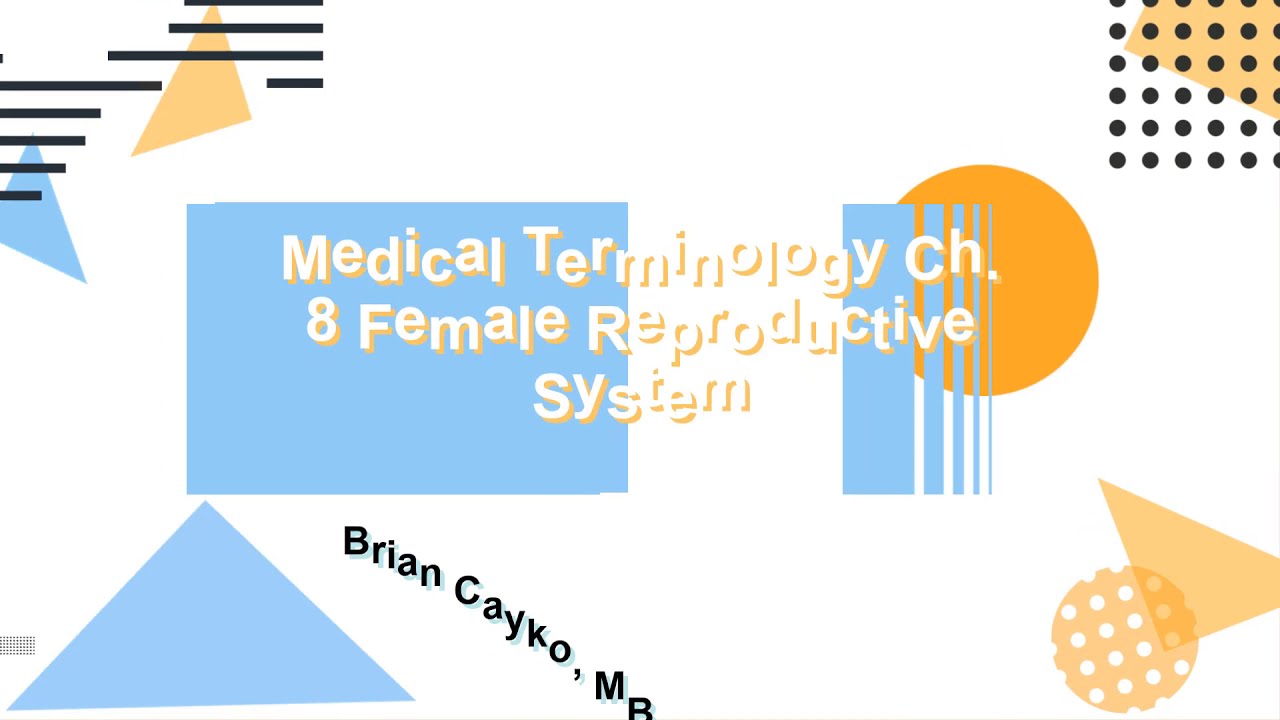 Ch 8 Medical Terminology Female Reproductive System