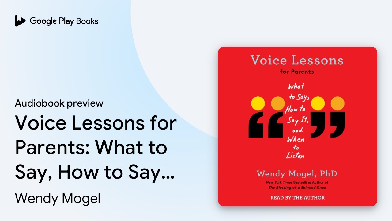Voice Lessons for Parents: What to Say, How to&hellip; by Wendy Mogel &middot; Audiobook preview