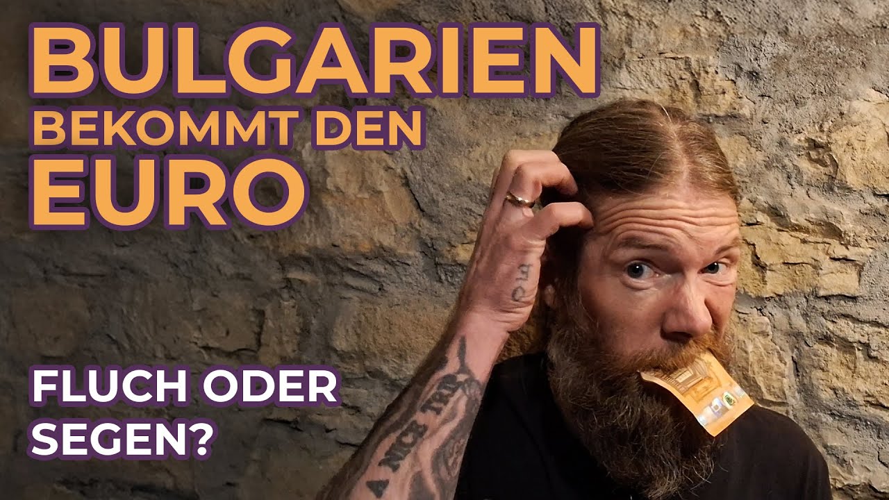 BULGARIEN bekommt den EURO – Fluch oder Segen?