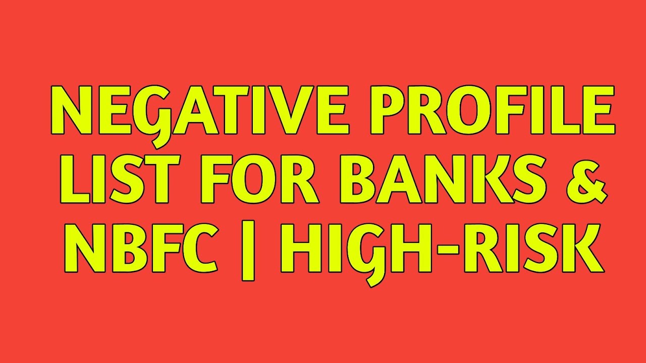 Negative Profile List for Banks & NBFCs | High-Risk Borrowers Explained