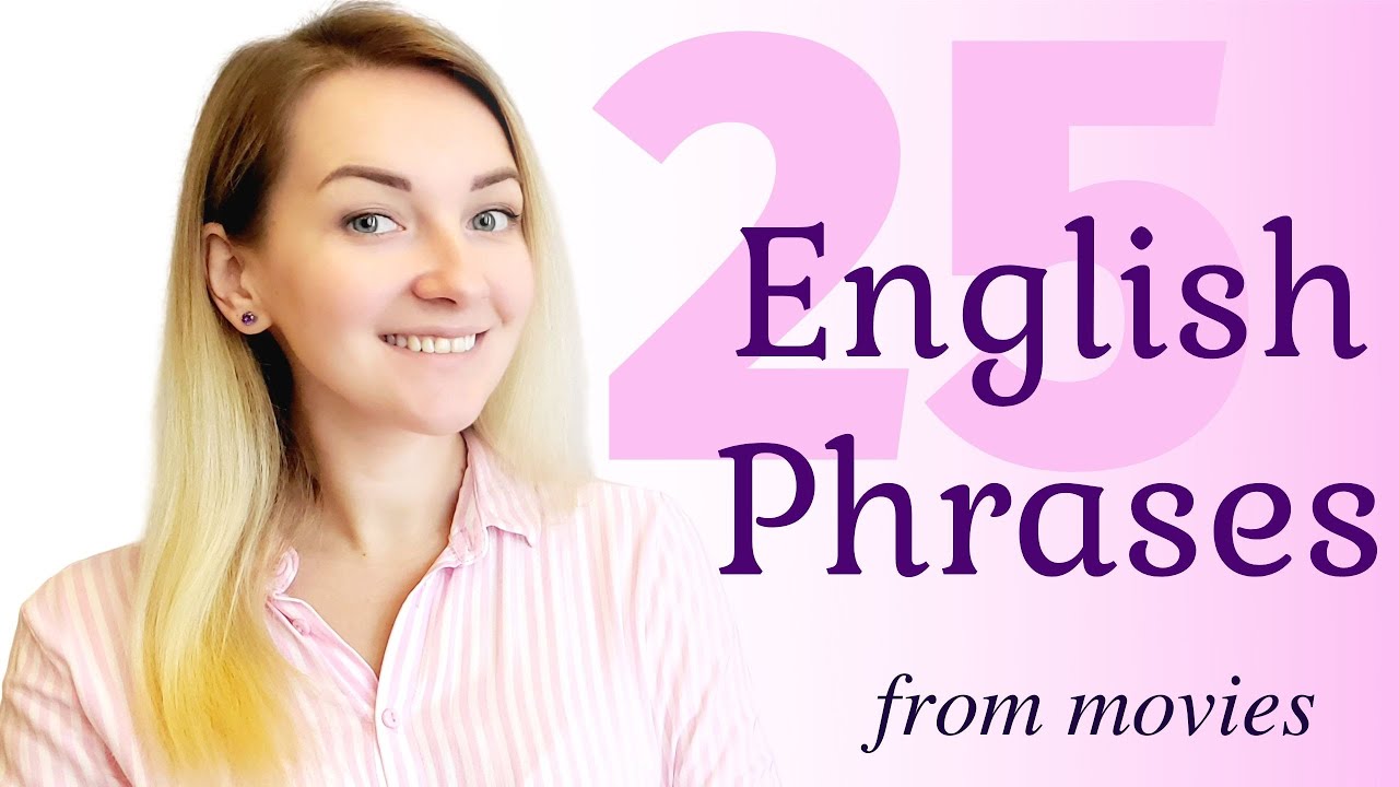 25 COMMON ENGLISH PHRASES FROM MOVIES