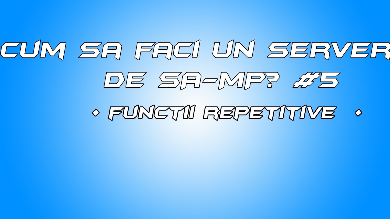 Cum Sa Faci Un Server De Samp? #5 | Functii repetitive