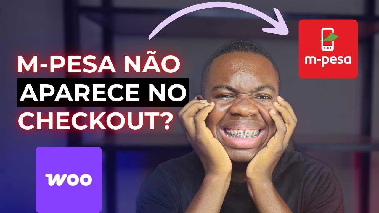 Como Fazer o Plugin do M-Pesa Funcionar no Checkout do WooCommerce [Passo a Passo]