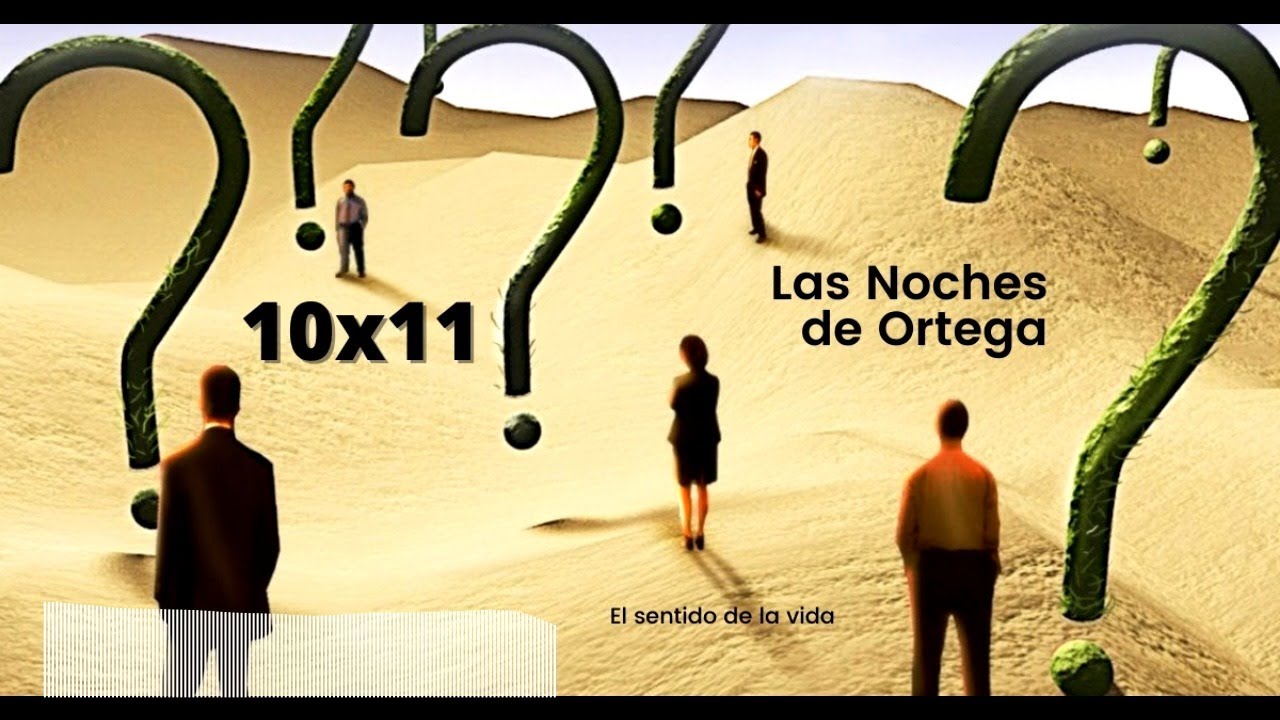 Las Noches de Ortega | 10x11 | El sentido de la vida