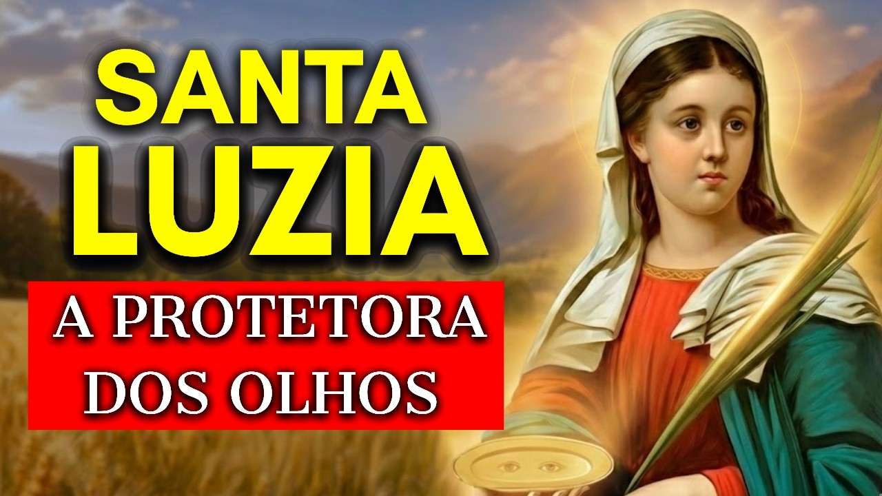 A HISTÓRIA DE SANTA LUZIA: A SANTA PROTETORA DOS OLHOS