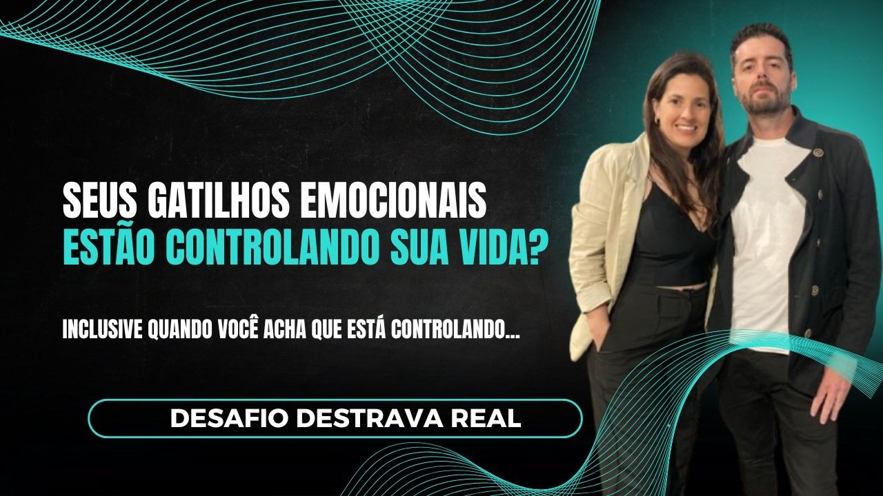 Seus Gatilhos Emocionais Estão Controlando Sua Vida? Inclusive quando você acha que está controlando