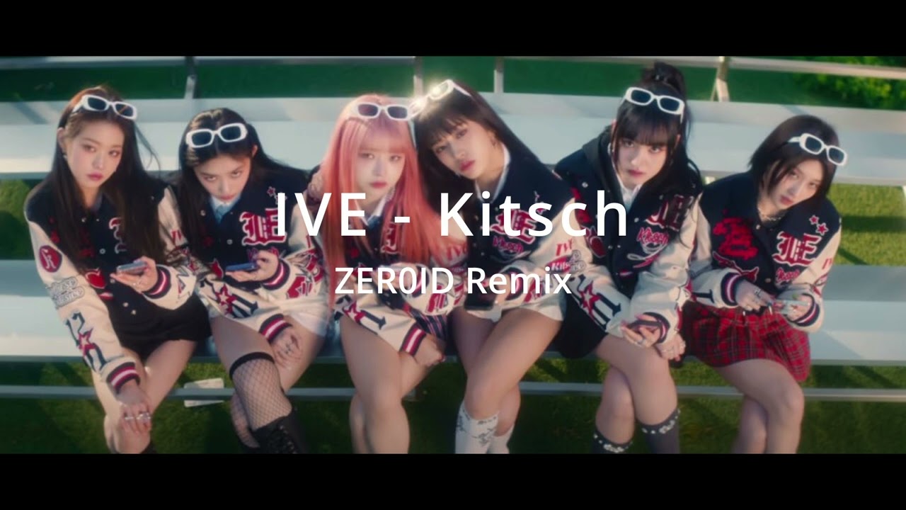 IVE (아이브) - Kitsch [ ZER0ID Remix ]