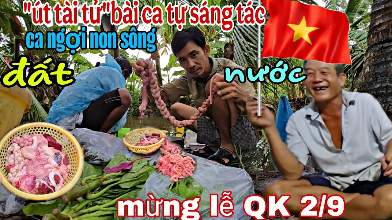 Lòng Cầy Nấu lẩu:Ăn mừng ngày lễ 2/9 út tài tử, hát( bày ca tự sáng tác), ca ngợi non sông đất nước 