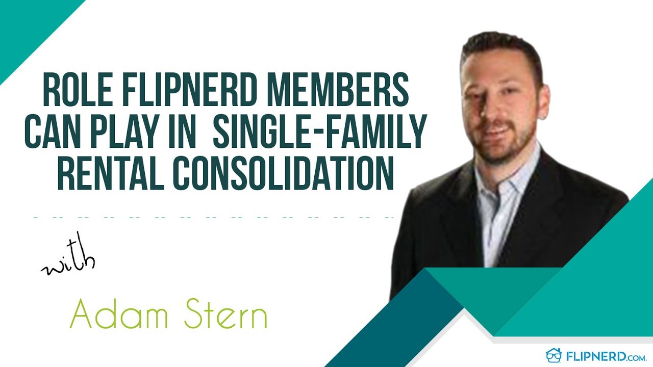 Role FlipNerd Members Can Play in Single Family Rental Consolidation