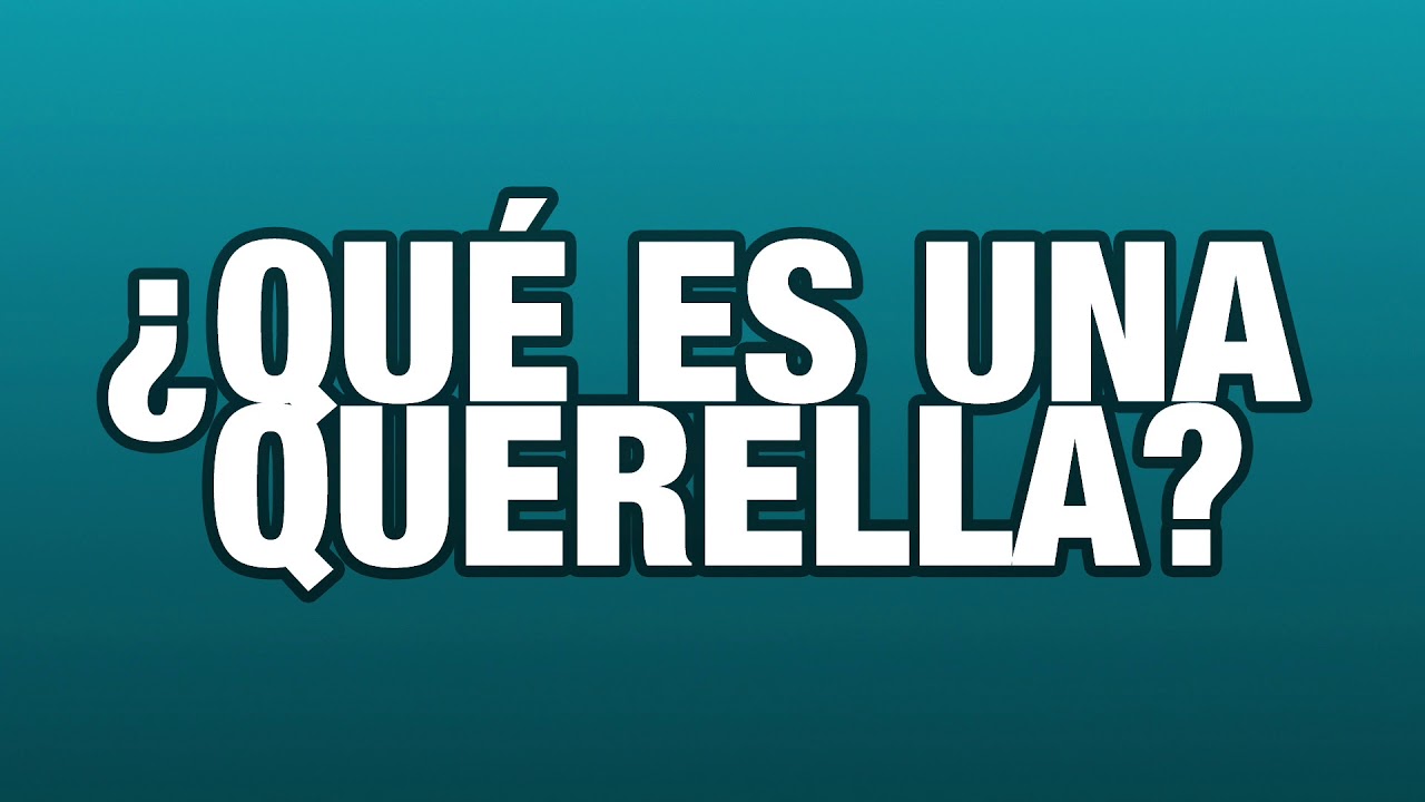 03 &iquest;qu&eacute; es una querella?