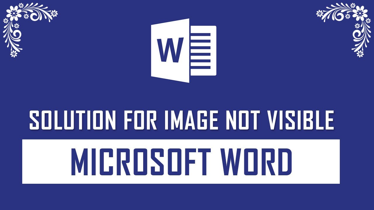 Solution for Image Not Visible on Microsoft Word Document