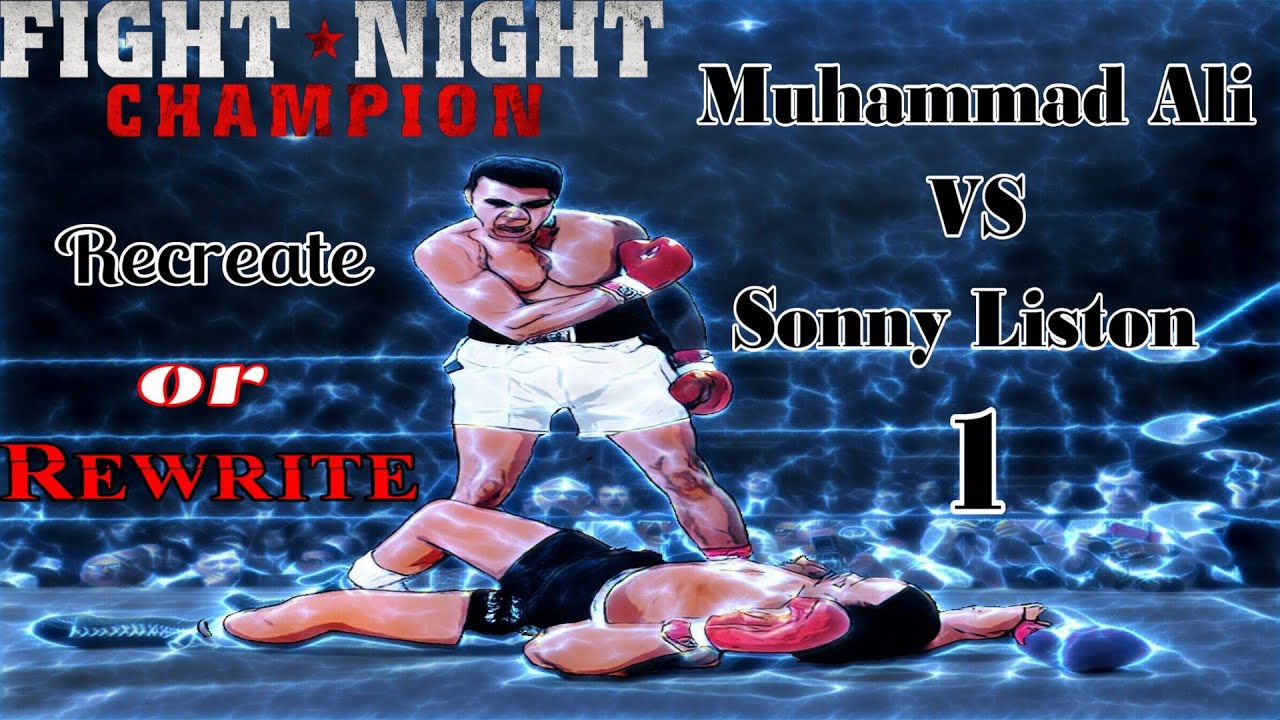 Recreate or Rewrite - Muhammad Ali vs Sonny Liston 1(Fight Night Champion)(Hall of Fame)