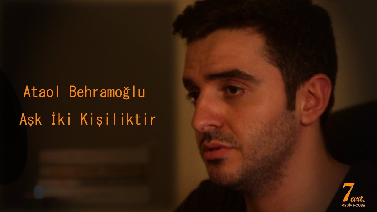 Ataol Behramoğlu - Aşk İki Kişiliktir