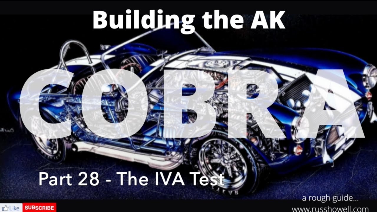 Building the AK Cobra - Part 28 - The IVA Test