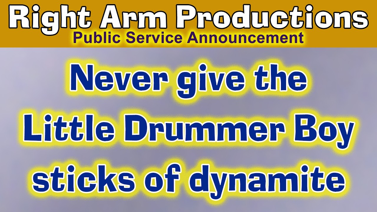 Public Service Announcements Series 2 020 Never Give The Little Drummer Boy Two Sticks Of Dynamite