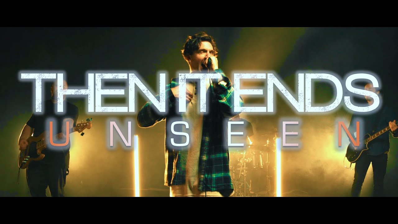 Then It Ends - Unseen (Official Music Video)