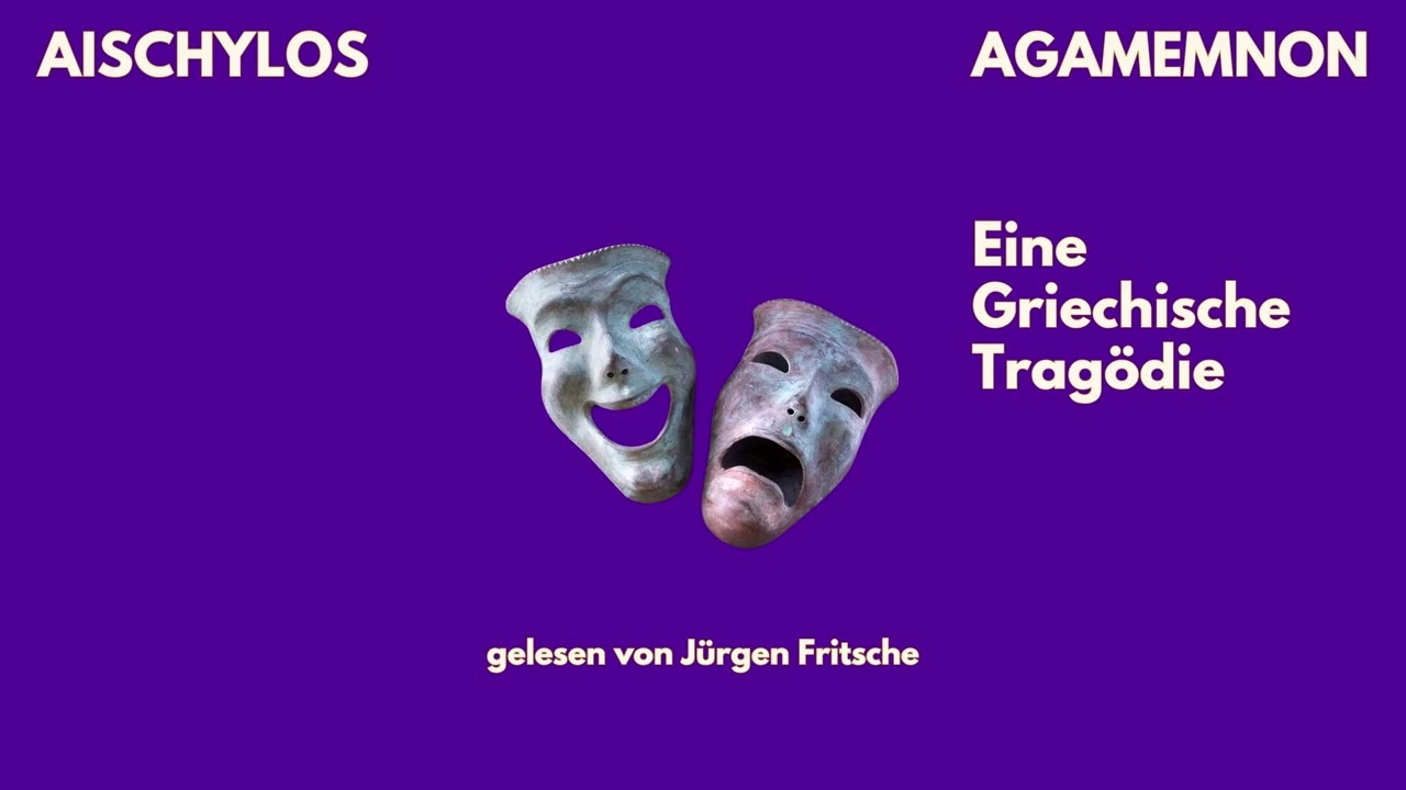 🎧 Agamemnon &ndash; Aischylos | Orestie Teil 1 | Trag&ouml;die | H&ouml;rbuch Komplett | Gelesen von J&uuml;rgen Fritsche